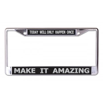 Today Will Only Happen Once Chrome License Plate Frame