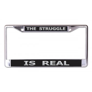 The Struggle Is Real Chrome License Plate Frame