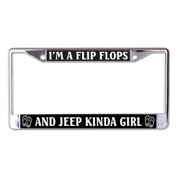 I'm A Flip Flops And Jeep Kinda Girl Chrome License Plate Frame