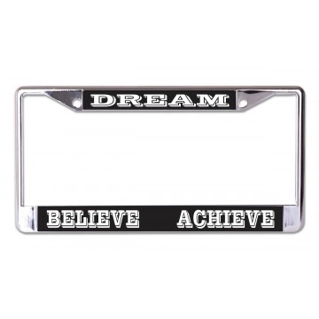 Dream Believe Achieve Chrome License Plate Frame