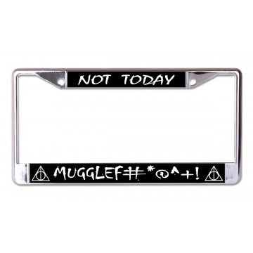 Not Today Mugglef Chrome License Plate Frame
