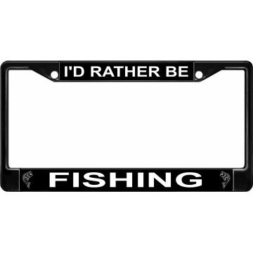 I'd Rather Be Fishing Black License Plate Frame