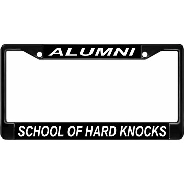 School Of Hard Knocks Alumni Black License Plate Frame