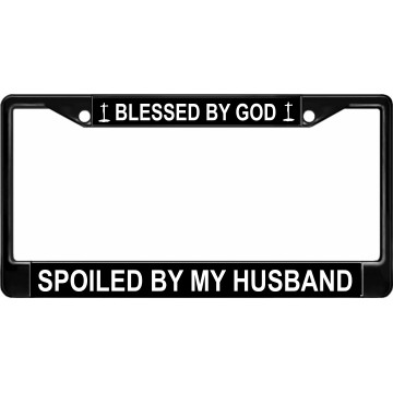 Blessed By God Spoiled By My Husband Black License Plate Frame