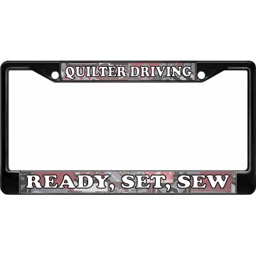 Quilter Driving Ready, Set, Sew Black License Plate Frame
