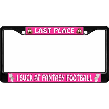 Last Place Fantasy Football I Suck Black License Plate Frame