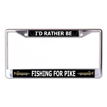I'd Rather Be Fishing For Pike Chrome License Plate Frame