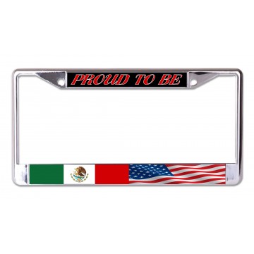 Proud To Be Mexican American Chrome License Plate Frame