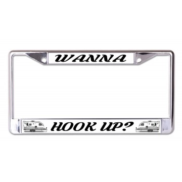 Wanna Hook Up? Trailer Chrome License Plate Frame