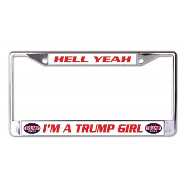 Hell Yea I'm A Trump Girl Chrome License Plate Frame