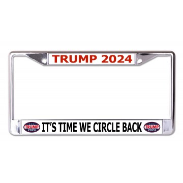 Trump 2024 Circle Back Chrome License Plate Frame