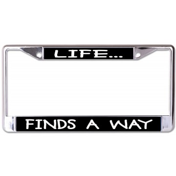 Life Finds A Way Chrome License Plate Frame