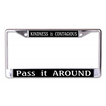 Kindness Is Contagious Pass It Around Chrome License Plate Frame