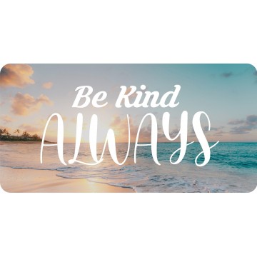 Be Kind Always Photo License Plate