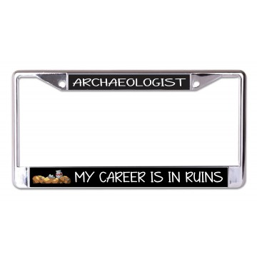 Archaeologist My Career Is In Ruins Chrome License Plate frame