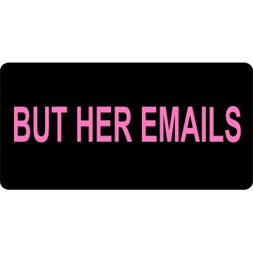 But Her Emails #3 Photo License Plate