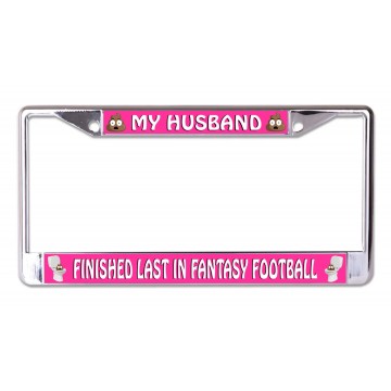 My Husband Finished Last In Fantasy Football Chrome License Plate Frame