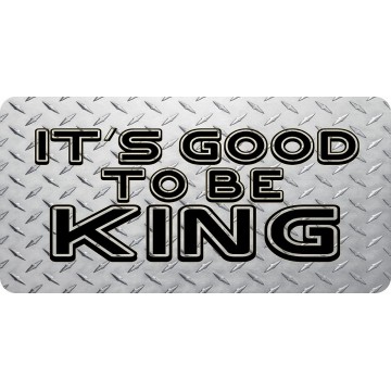 It's Good To Be King Photo License Plate
