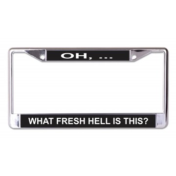 What Fresh Hell Is This Chrome License Plate Frame