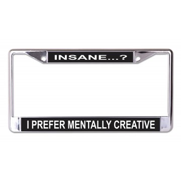 Insane I Prefer Mentally Creative Chrome License Plate Frame