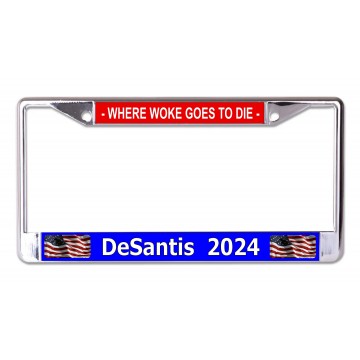 Desantis 2022 Where Woke Goes To Die Chrome License Plate Frame