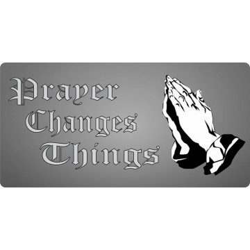 Prayer Changes Things On Grey Fade Photo License Plate