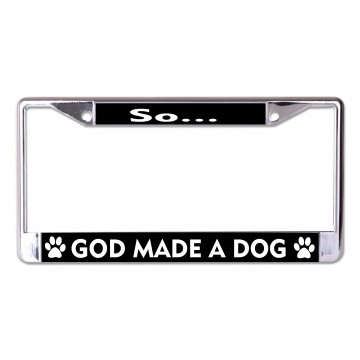 So God Made A Dog #2 Chrome License Plate Frame