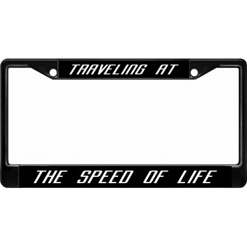 Traveling At The Speed Of Life Black License Plate Frame
