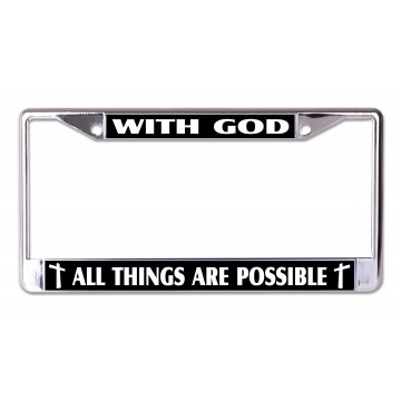 With God All Things Are Possible on Black Chrome License Plate Frame