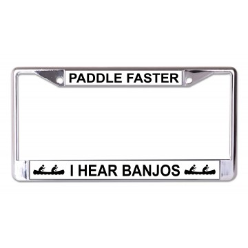 Paddle Faster I Hear Banjos Chrome License Plate Frame