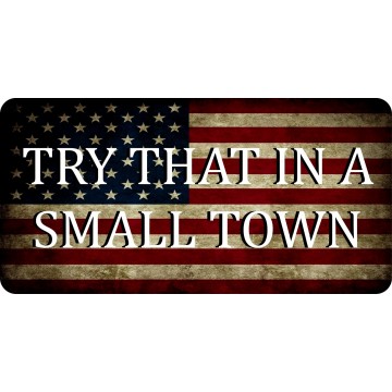 Try That In A Small Town On U.S. Flag