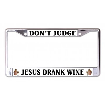 Don't Judge Jesus Drank Wine Chrome License Plate Frame