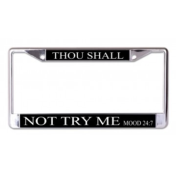 Thou Shall Not Try Me Chrome License Plate Frame