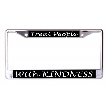 Treat People With Kindness Chrome License Plate Frame