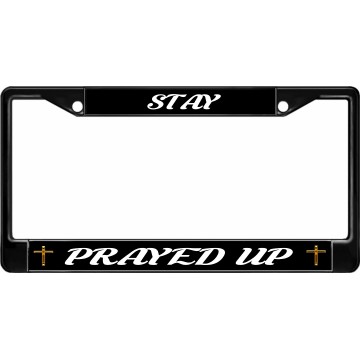 Stay Prayed Up Black License Plate Frame