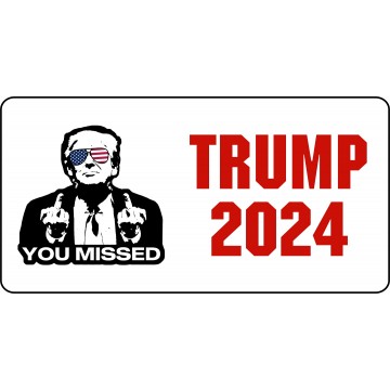 Trump 2024 You Missed Photo License Plate
