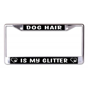 Dog Hair Is My Glitter Chrome License Plate Frame