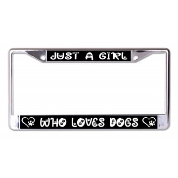 Just A Girl Who Loves Dogs Chrome License Plate Frame