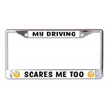 My Driving Scares Me Too Chrome License Plate Frame