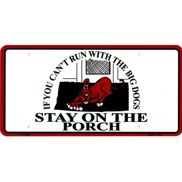 Can't Run With The Big Dogs Metal License Plate