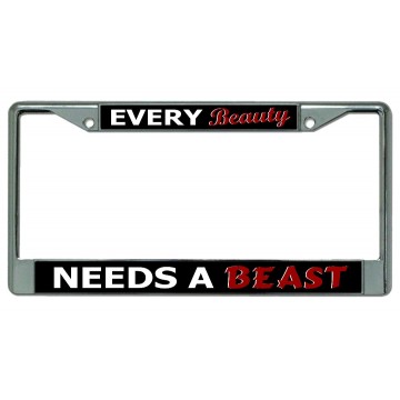 Every Beauty Needs A Beast Chrome License Plate Frame
