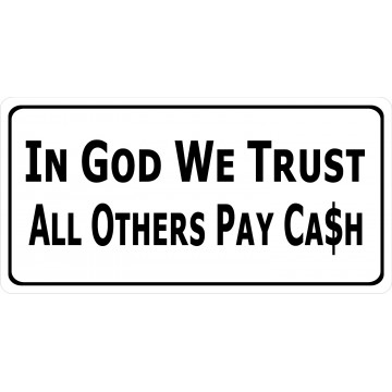 In God We Trust All Others Pay Cash White Photo License Plate