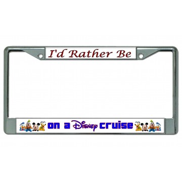 I'd Rather Be On A Disney Cruise Chrome License Plate Frame