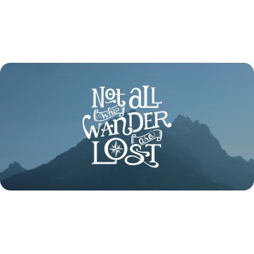 Not All Who Wander Are Lost #2 Photo License Plate 