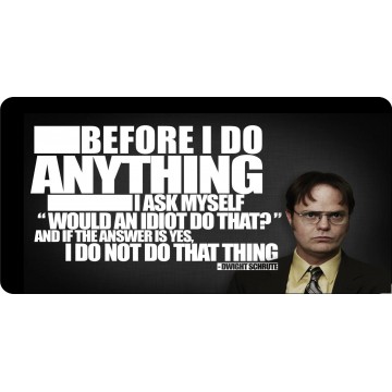 Dwight Schrute Before I Do Anything ... Photo License Plate 
