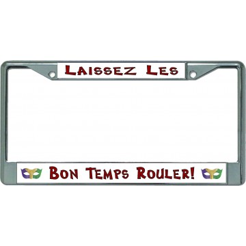 Laissez Les Bon Temps Rouler Chrome License Plate Frame