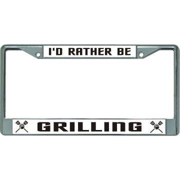 I'D Rather Be Grilling Chrome License Plate Frame