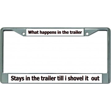 What Happens In The Trailer … Chrome License Plate Frame 
