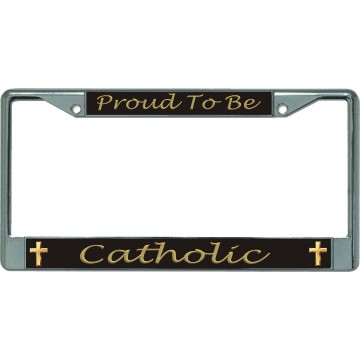 Proud To Be Catholic Chrome License Plate Frame