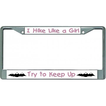 I Hike Like A Girl … Chrome License Plate Frame
